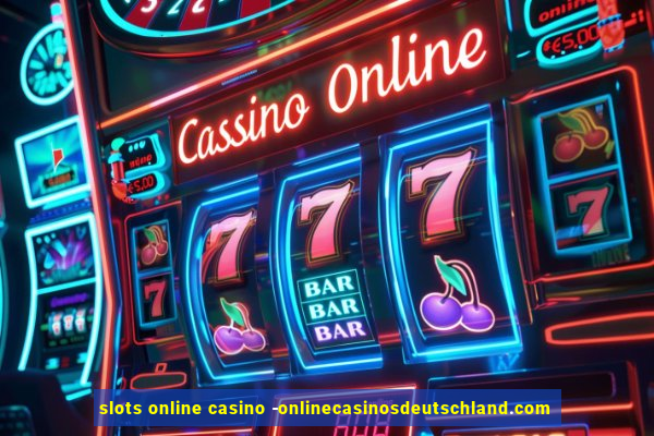 slots online casino -onlinecasinosdeutschland.com