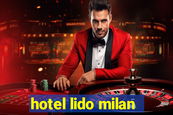 hotel lido milan