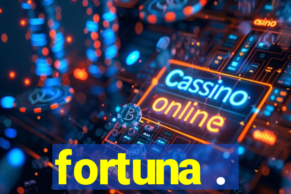 fortuna .