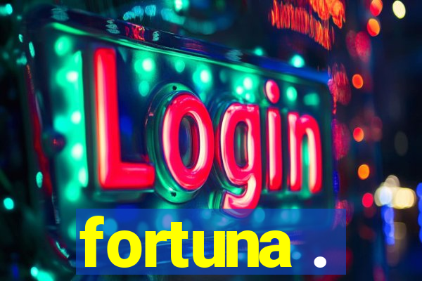 fortuna .