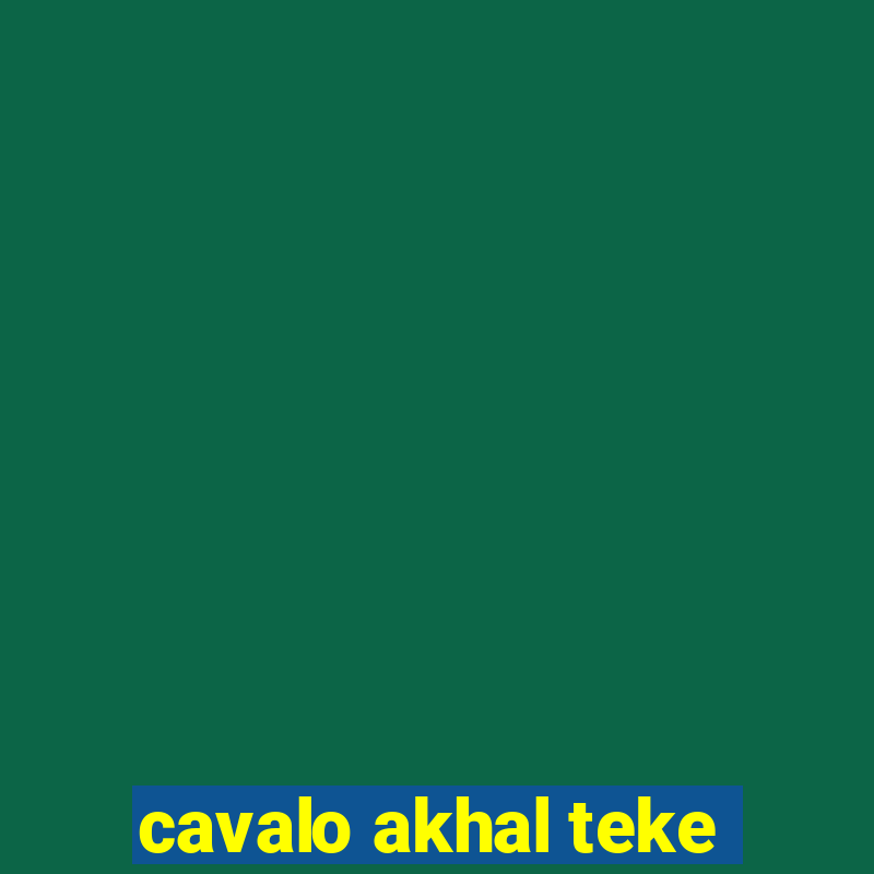 cavalo akhal teke