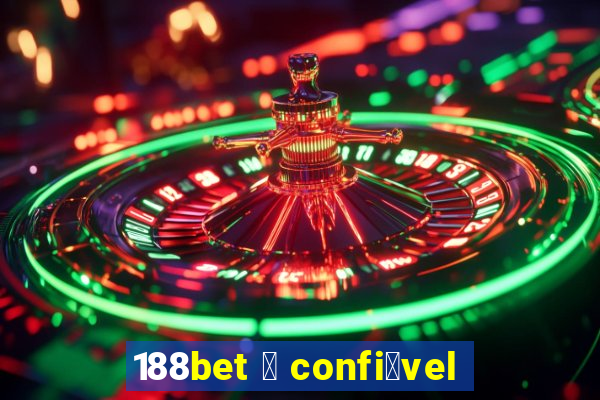 188bet 茅 confi谩vel