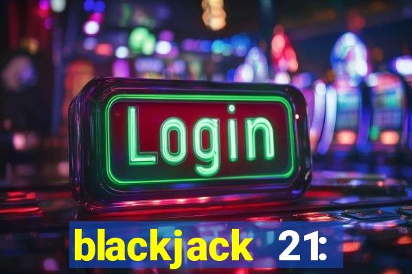 blackjack 21: online casino