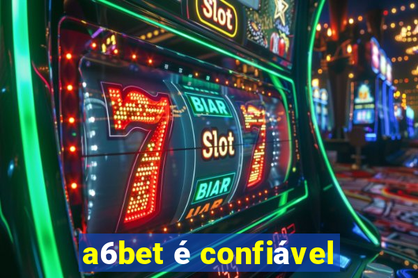 a6bet é confiável