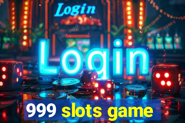 999 slots game