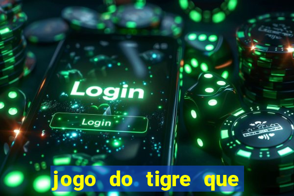 jogo do tigre que da 30 reais no cadastro