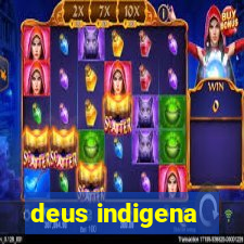 deus indigena