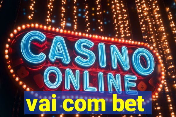 vai com bet