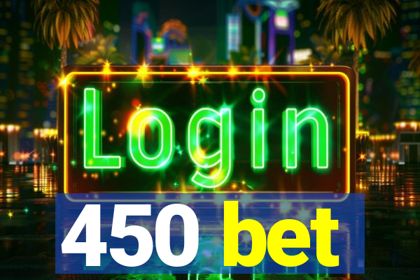 450 bet