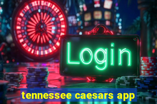 tennessee caesars app