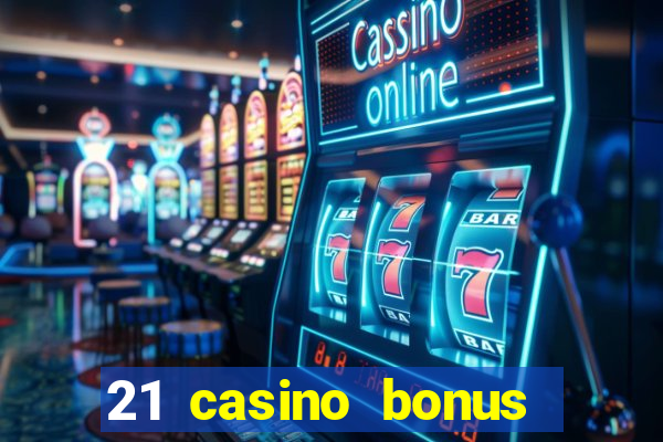 21 casino bonus ohne einzahlung