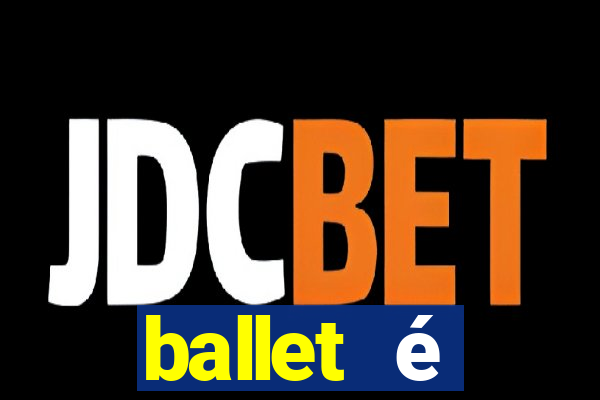 ballet é considerado esporte