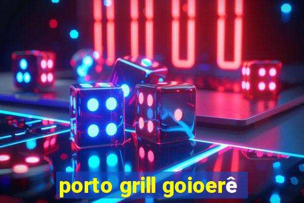 porto grill goioerê