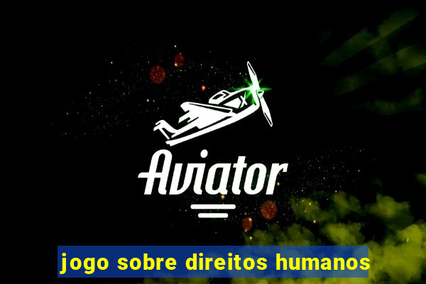 jogo sobre direitos humanos