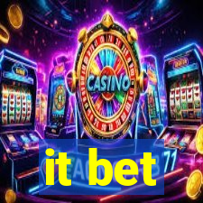 it bet