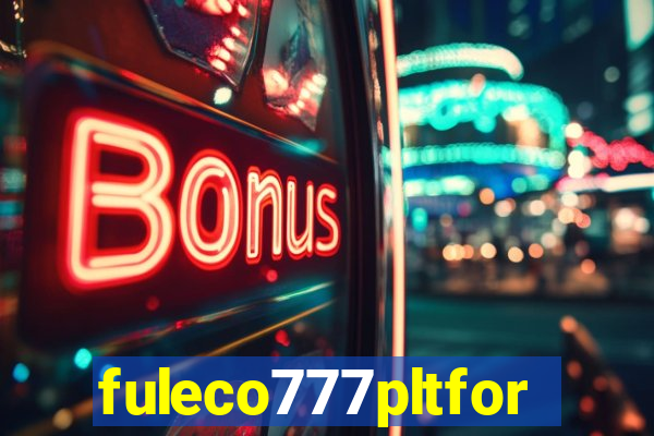 fuleco777pltfor