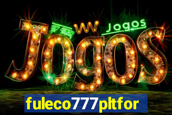 fuleco777pltfor