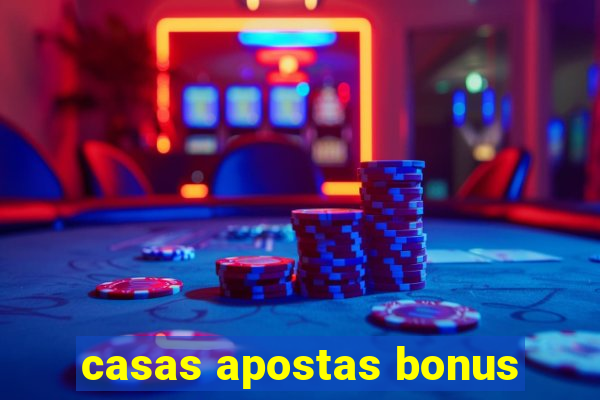 casas apostas bonus