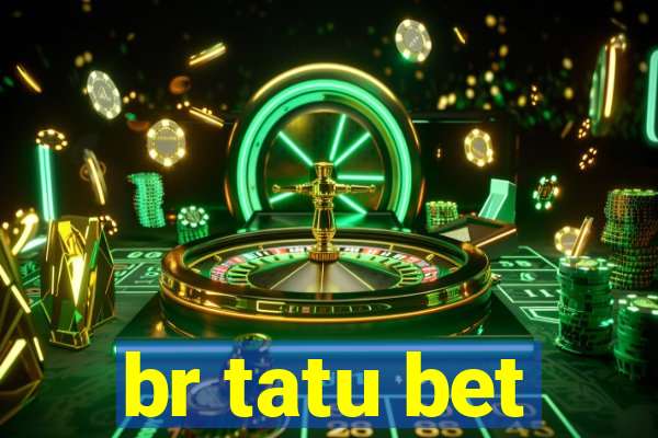 br tatu bet