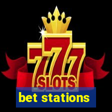 bet stations