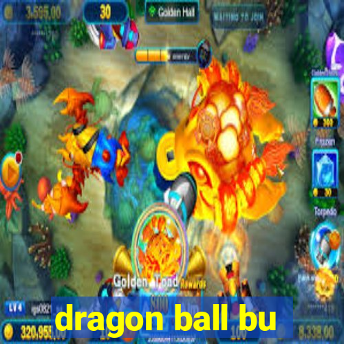 dragon ball bu