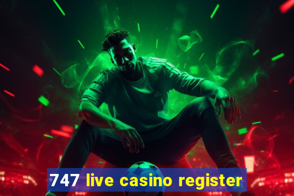 747 live casino register