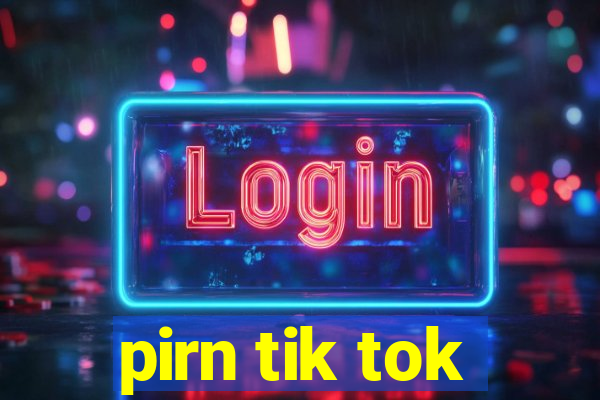 pirn tik tok