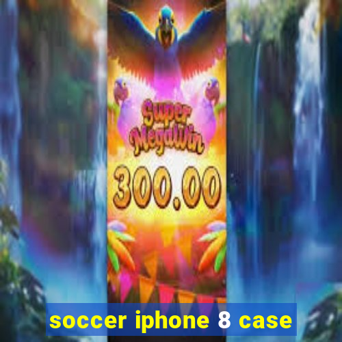 soccer iphone 8 case