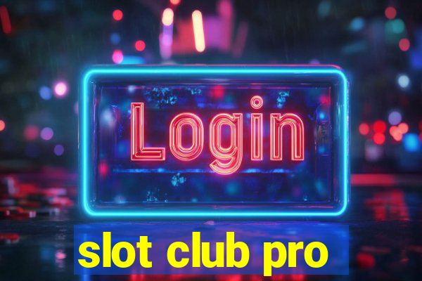 slot club pro