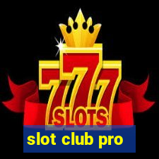 slot club pro