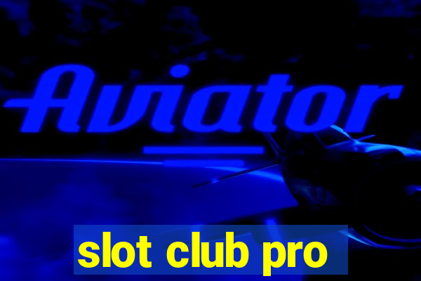 slot club pro