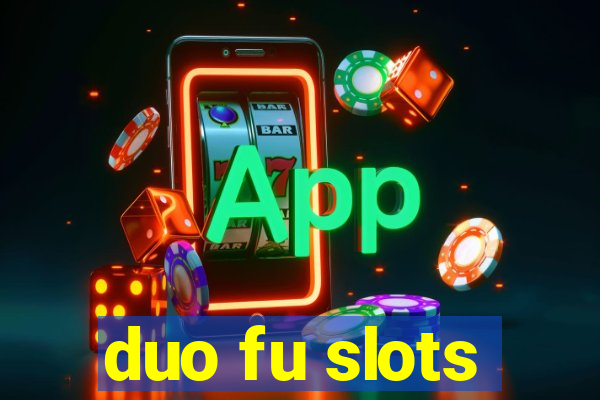 duo fu slots