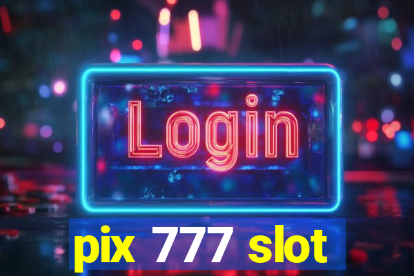 pix 777 slot