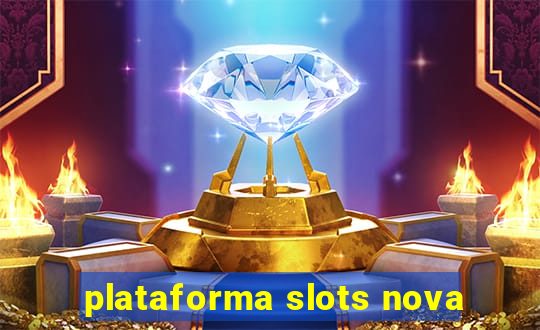 plataforma slots nova