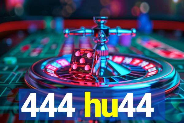 444 hu44