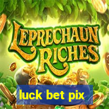 luck bet pix