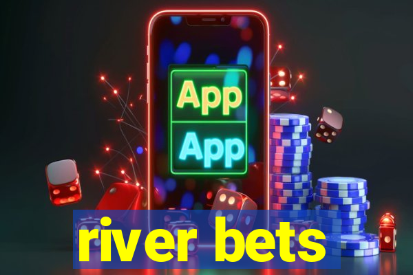 river bets