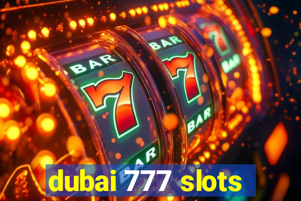 dubai 777 slots