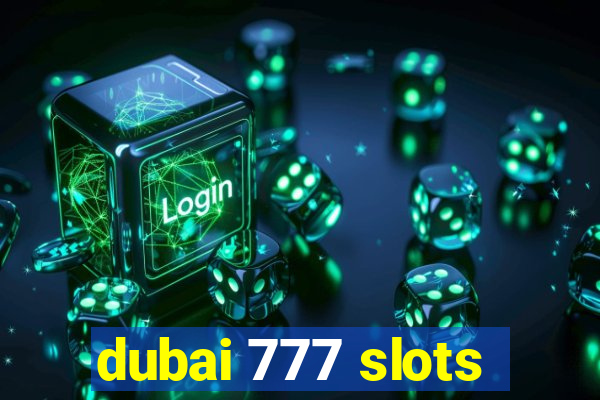 dubai 777 slots