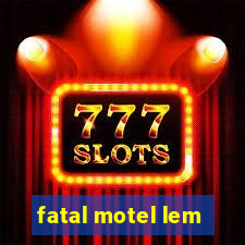 fatal motel lem