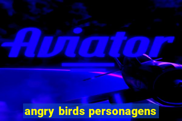 angry birds personagens