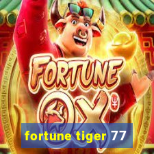 fortune tiger 77