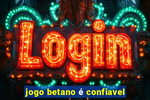 jogo betano é confiavel