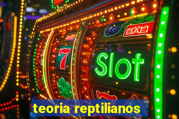 teoria reptilianos