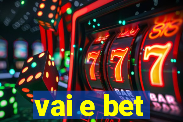 vai e bet