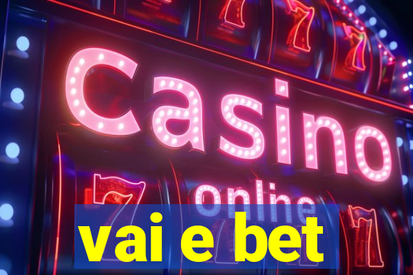 vai e bet