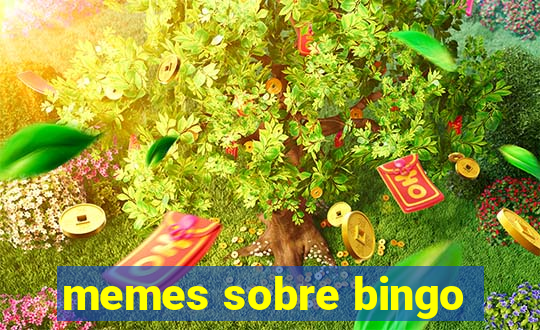 memes sobre bingo