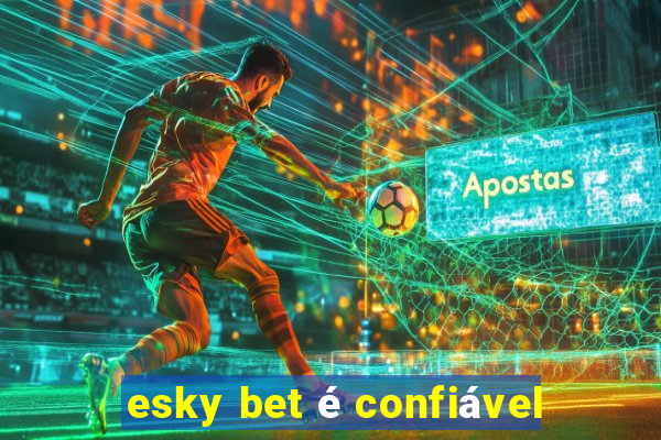 esky bet é confiável