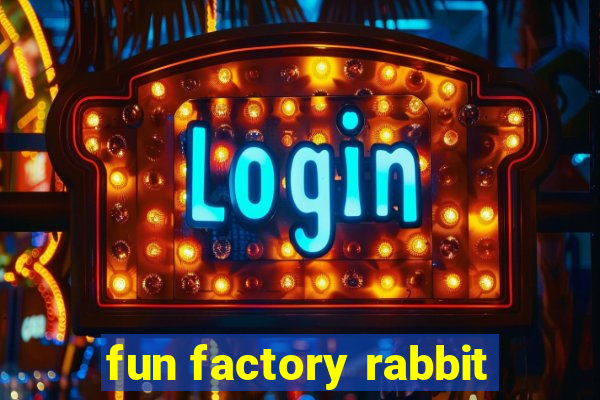 fun factory rabbit