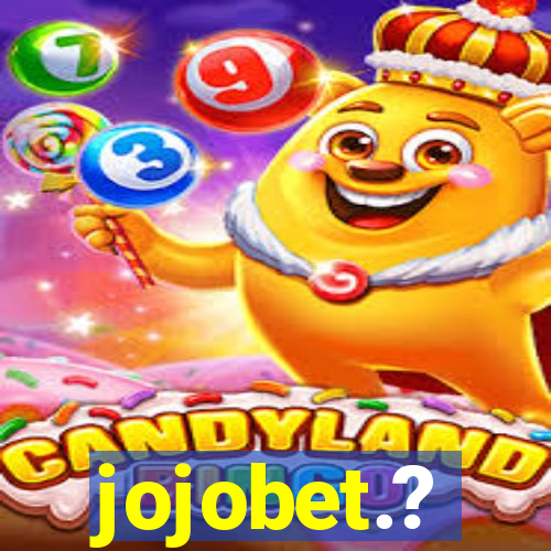 jojobet.?